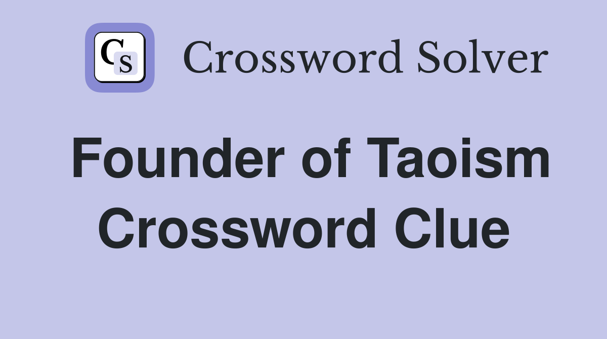 Founder of Taoism - Crossword Clue Answers - Crossword Solver